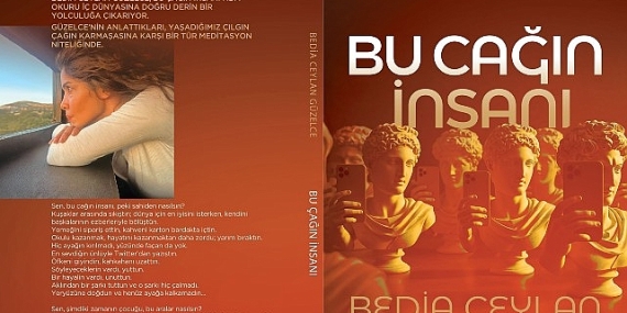 Bedia Ceylan Güzelce’den Belleğe, Zamanın Ruhuna ve İç Sesimize Yolculuk: “Bu Çağın İnsanı” Raflarda