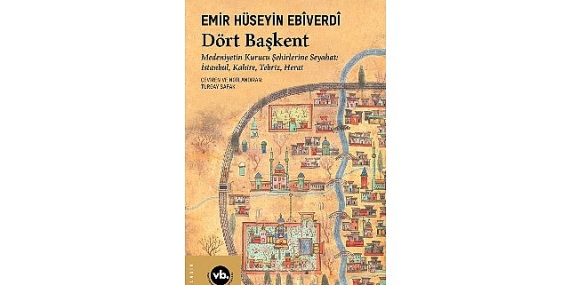 Manzum seyahatnamelerin en eskilerinden “Dört Başkent”le medeniyetin kurucu şehirlerine yolculuk