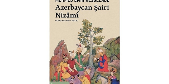 Türk-İslam şiirinin büyük ismi Nizâmî-i Gencevî’ye dair arşivlik bir kitap: “Azerbaycan Şairi Nizâmî”