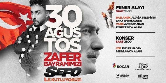 Aliağa’da 30 Ağustos Zafer Bayramı Fener Alayı ve Sefo Konseri İle Kutlanacak