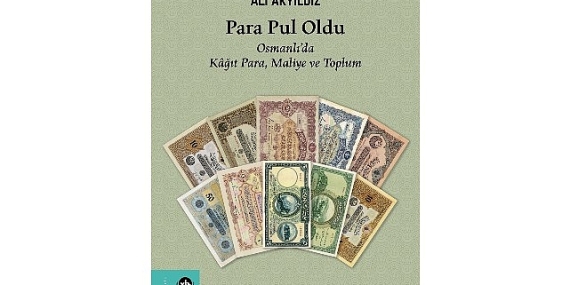Kâğıt paranın hikâyesini merak edenler için benzersiz bir çalışma: “Para Pul Oldu”