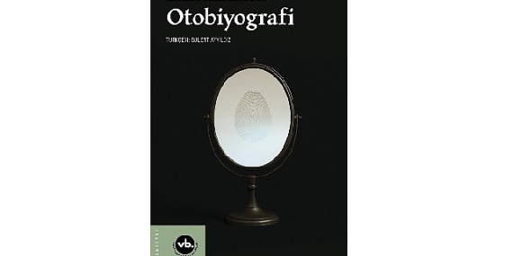 Yaşamı yazıya dökmenin serüveni bu kitapta: “Otobiyografi”