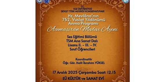 Hz. Mevlâna, 752. Vuslat Yıldönümünde Ege Üniversitesinde çeşitli etkinliklerle anılacak