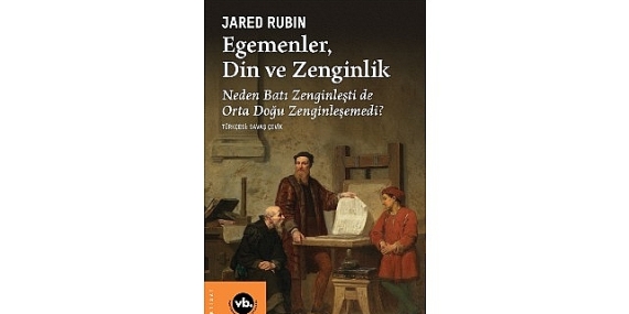 İktisatçılar, siyaset bilimciler ve tarihçiler için arşivlik bir çalışma: “Egemenler, Din ve Zenginlik”