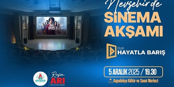 Nevşehir’de Sinema Akşamı “Hayatla Barış” Filminde Buluşuyoruz