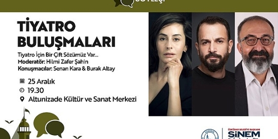 Üsküdar’da “Tiyatro Buluşmaları” Kapsamında Ünlü İsimlerle Söyleşi Gerçekleşecek