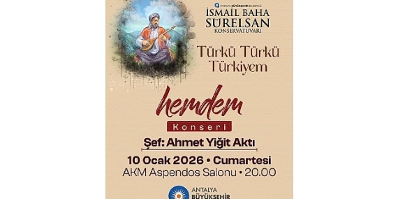 “Türkü Türkü Türkiyem Hemdem Konseri” Antalyalılarla Buluşuyor