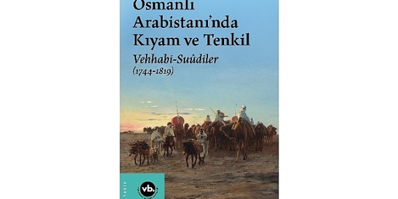 VBKY “Osmanlı Arabistanı’nda Kıyam ve Tenkil”i yayımladı