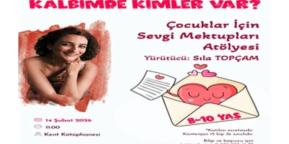 “Kalbimde Kimler Var?” atölyesi 14 Şubat’ta çocuklarla buluşuyor