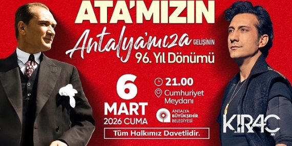Atatürk’ün Antalya’ya gelişinin yıldönümü Kıraç konseri ile kutlanacak
