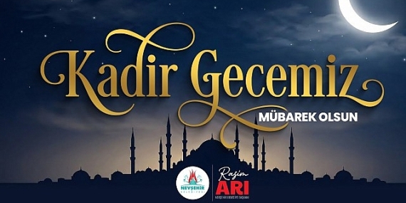 Başkan Rasim Arı, Bütün İslam Aleminin Kadir Gecesi’ni Kutladı