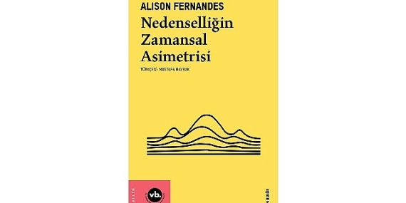 Zaman, entropi ve nedensellik üzerine yeni yaklaşımlar: “Nedenselliğin Zamansal Asimetrisi”