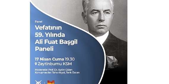 Ali Fuat Başgil, Vefatının 59. Yılında Zeytinburnu Kültür Sanat’ta Anılıyor!