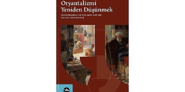 oryantalizm-tartismalari-edward-said-sonrasi-oryantalizmi-yeniden-dusunmek-ile-yeniden-masaya-yatiriliyor.jpg